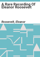 A_Rare_Recording_of_Eleanor_Roosevelt